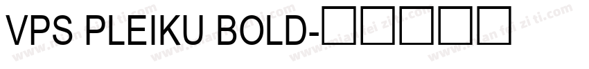 VPS Pleiku Bold字体转换